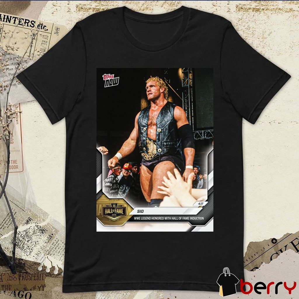 berry Sid WWE Legend Honored With Hall Of Fame Induction – 2026 WWE Topps NOW Signature t-shirt