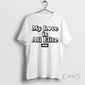 Officials Aew My Love Is All Elite Woman T-Shirts, Hoodie, Sweatshirt | CiraTrend.com