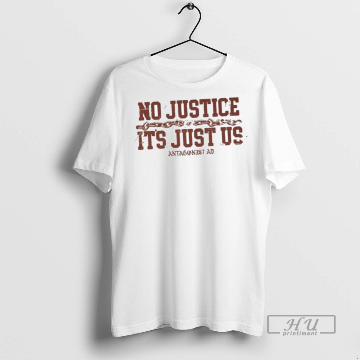 Officials Antagonist Ad No Justice Its Just Us T Shirt