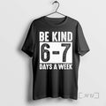 Officials Be Kind 6 7 Days A Week Kindness Teacher Students Six Seven Premium T-Shirts, Hoodie, Sweatshirt | CiraTrend.com