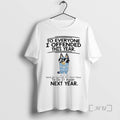 Officials Bluey To Everyone I Offended This Year Work On Yourself So I Dont Have T-Shirts, Hoodie, Sweatshirt | CiraTrend.com