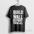 Officials Build The Wall Deport Them All T-Shirts, Hoodie, Sweatshirt | CiraTrend.com