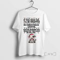 Officials Cow If You Need Me Ill Be Wrapped In Christmas Light Premium T Shirts Hoodie, Sweatshirt | CiraTrend.com