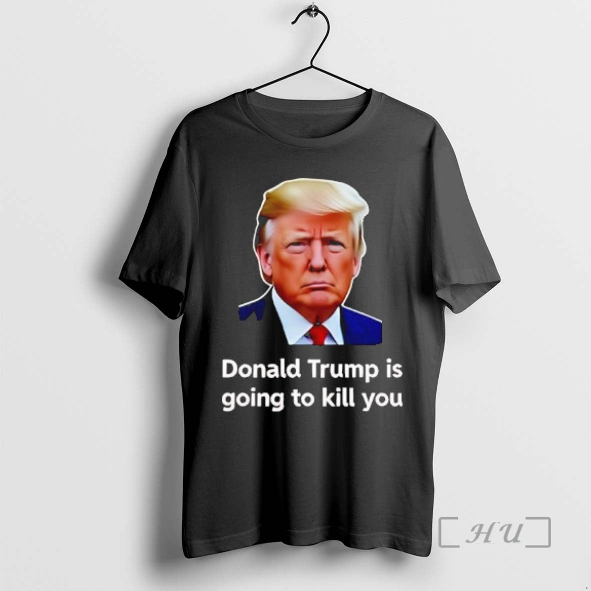 Officials Donald Trump Is Going To Kill You Graphic T-Shirts, Hoodie, Sweatshirt | CiraTrend.com