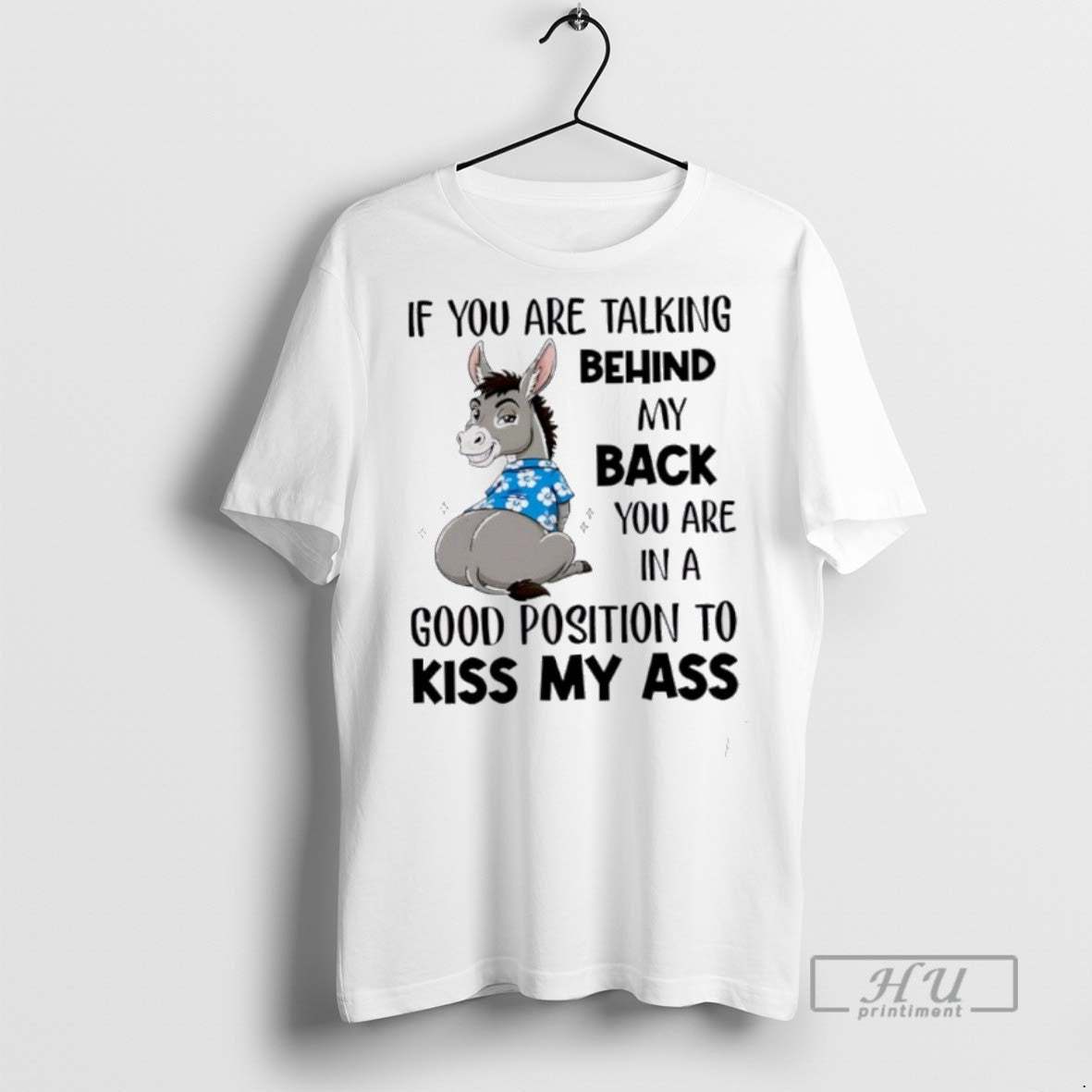 Officials Donkey If You Are Talking Behind My Back You Are In A Good Position