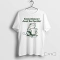 Officials Frog Sometimes I Just Be Fartin T-Shirts, Hoodie, Sweatshirt | CiraTrend.com