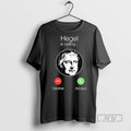 Officials Georg Wilhelm Friedrich Hegel Is Calling Tee Shirt