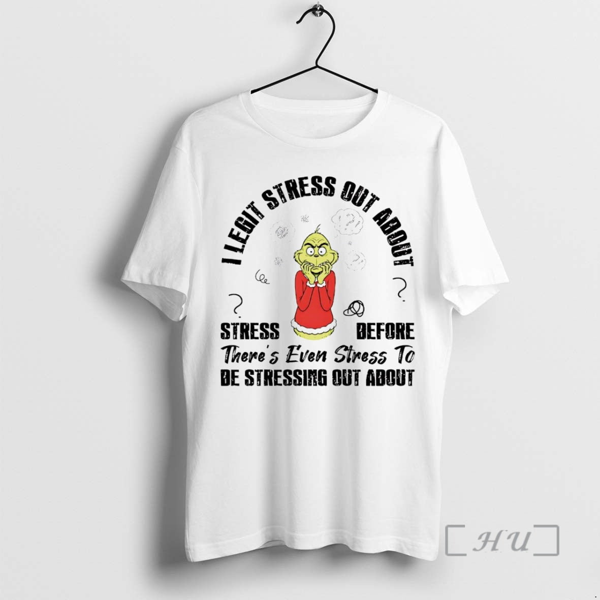 Officials Grinch I Legit Stress Out About Stress Before T-Shirts, Hoodie, Sweatshirt | CiraTrend.com