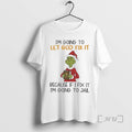 Officials Grinch Im Going To Let God Fix It Becuase If I Fix It Im T-Shirts, Hoodie, Sweatshirt | CiraTrend.com