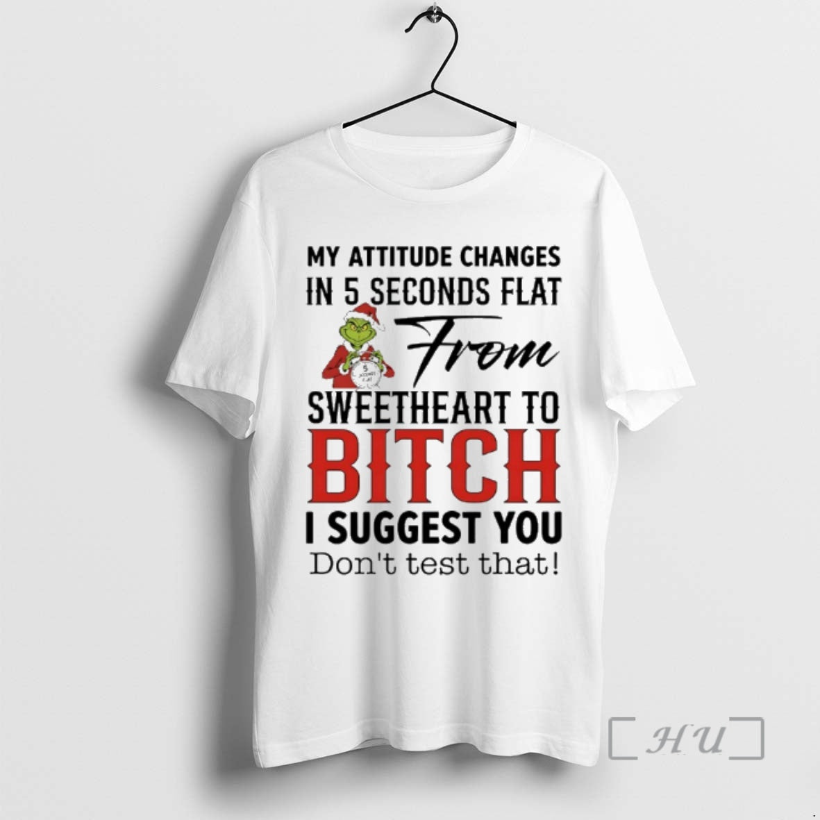 Officials Grinch Santa My Attitude Changes In 5 Seconds Flat From Sweetheart To Bitch T-Shirts, Hoodie, Sweatshirt