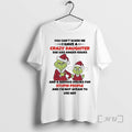 Officials Grinch Santa You Cant Scare Me I Have A Crazy Daughter She Has Anger T-Shirts, Hoodie, Sweatshirt | CiraTrend.com