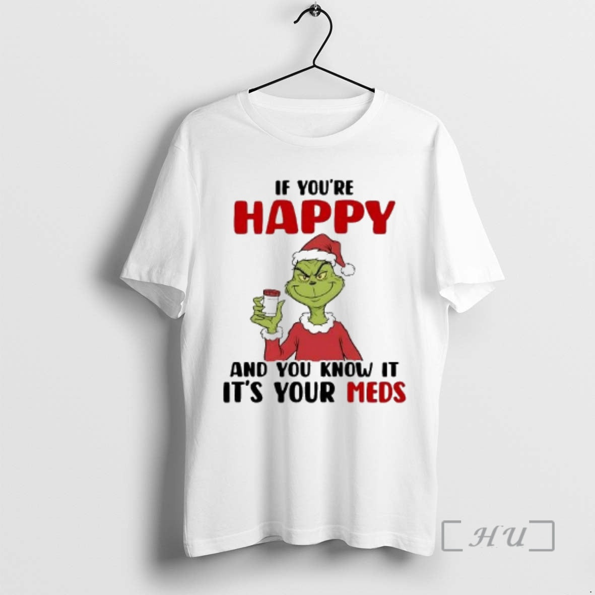 Officials Grinch If Youre Happy And You Know It Its Your Meds Premium T Shirts Hoodie, Sweatshirt | CiraTrend.com