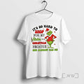 Officials Grinch Its So Hard To Shop For My Sister For Christmas She Already Has T-Shirts, Hoodie, Sweatshirt | CiraTrend.com