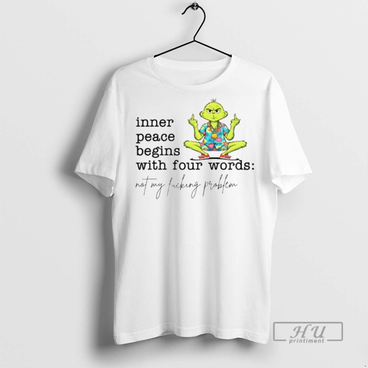 Officials Grinch Middle Finger Inner Peace Begins With Four Words Not My Fucking Problem Christmas
