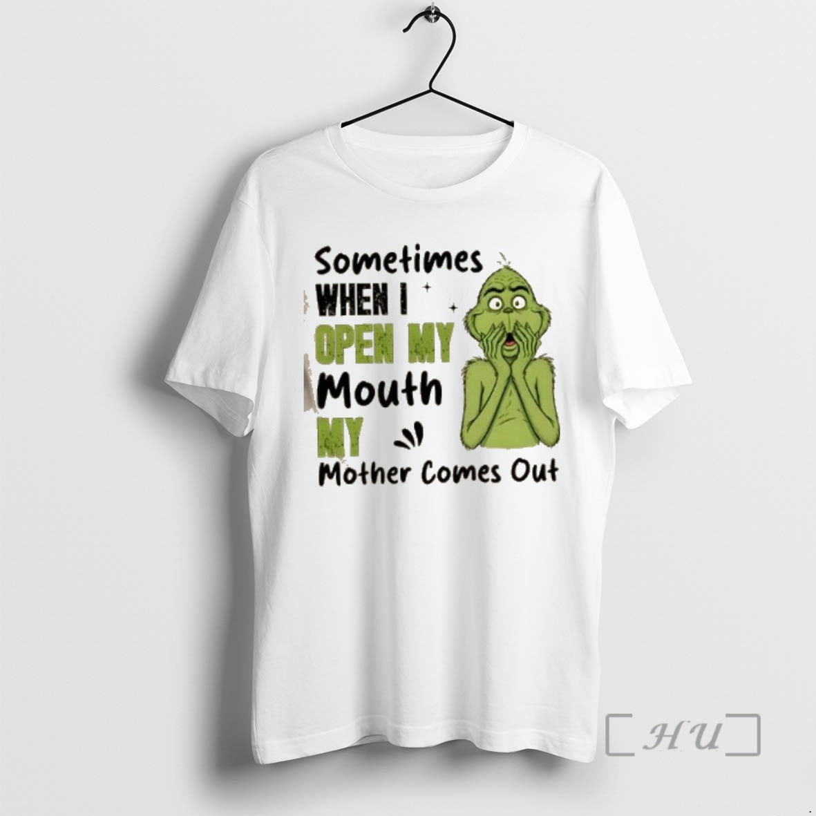 Officials Grinch Sometimes When I Open My Mouth My Mother Comes Out Premium T Shirts Hoodie, Sweatshirt | CiraTrend.com