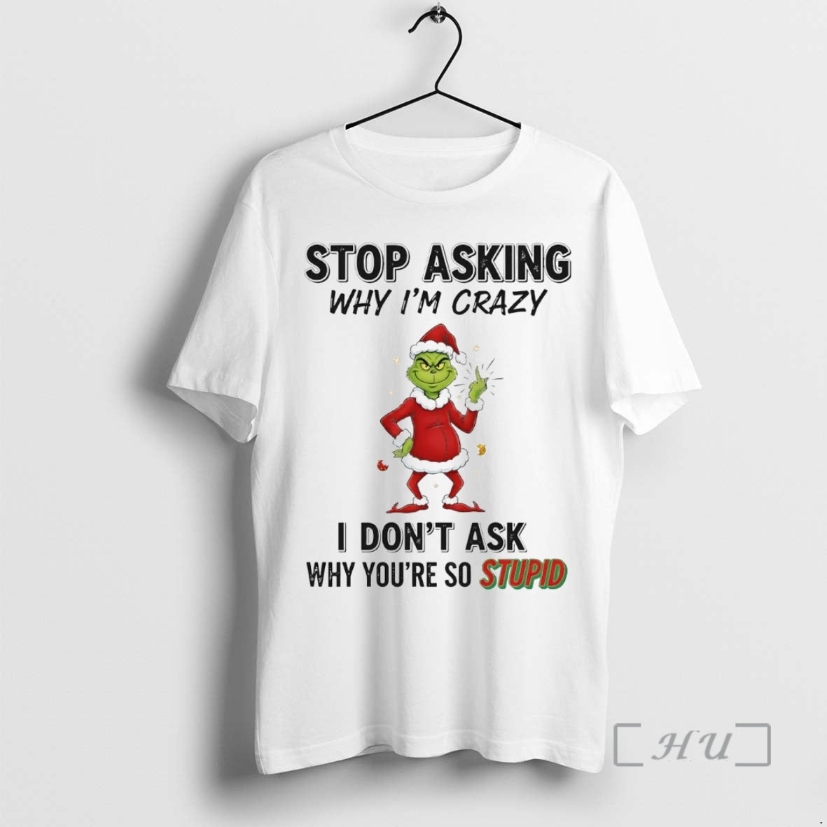 Officials Grinch Stop Asking I Dont Ask Why Youre So Stupid Christmas Premium T Shirts Hoodie, Sweatshirt | CiraTrend.com