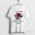 Officials Horse I May Be Crazy But I Crazy Is Far Better Than Stupid Premium T-Shirts, Hoodie, Sweatshirt | CiraTrend.com