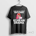 Officials I Was Up All Night Watching Korean Drama T-Shirts, Hoodie, Sweatshirt | CiraTrend.com