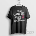 Officials I Beat Cancer Whats Your Superpower T Shirt