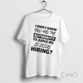 Officials I Didnt Know You Had The Authority To Judge Me Is Jesus Hiring Text T-Shirts, Hoodie, Sweatshirt | CiraTrend.com