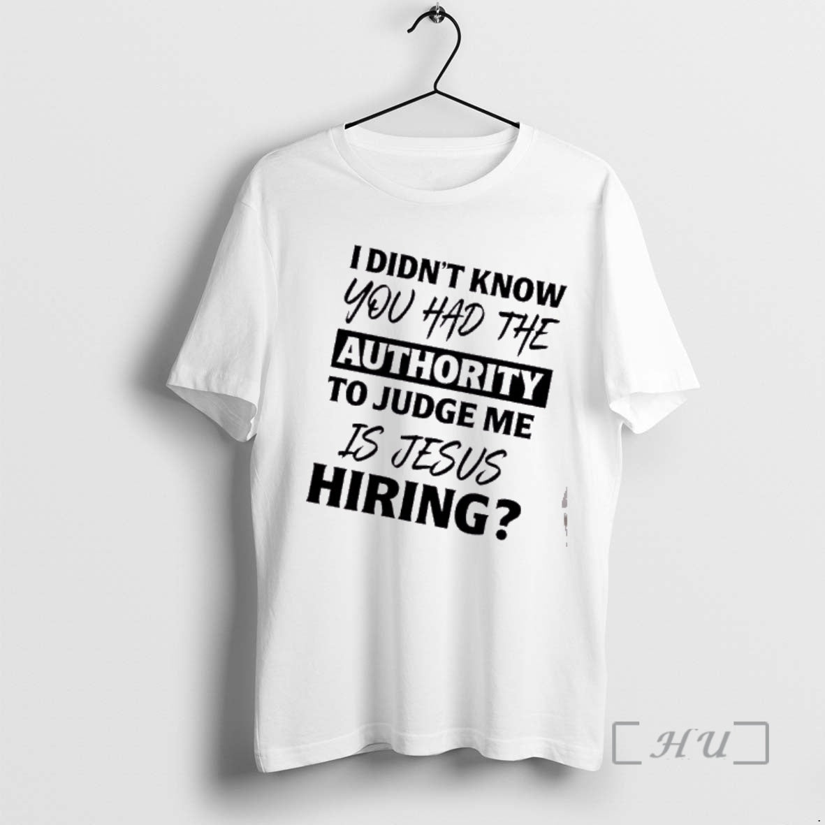 Officials I Didnt Know You Had The Authority To Judge Me Is Jesus Hiring Text T-Shirts, Hoodie, Sweatshirt | CiraTrend.com