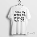 Officials I Drink My Coffee Hot Because Fuck Ice T-Shirts, Hoodie, Sweatshirt | CiraTrend.com