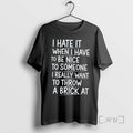 Officials I Hate It When I Have To Be Nice To Someone Premium T Shirts Hoodie, Sweatshirt | CiraTrend.com