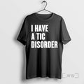 Officials I Have A Tic Disorder T-Shirts, Hoodie, Sweatshirt | CiraTrend.com