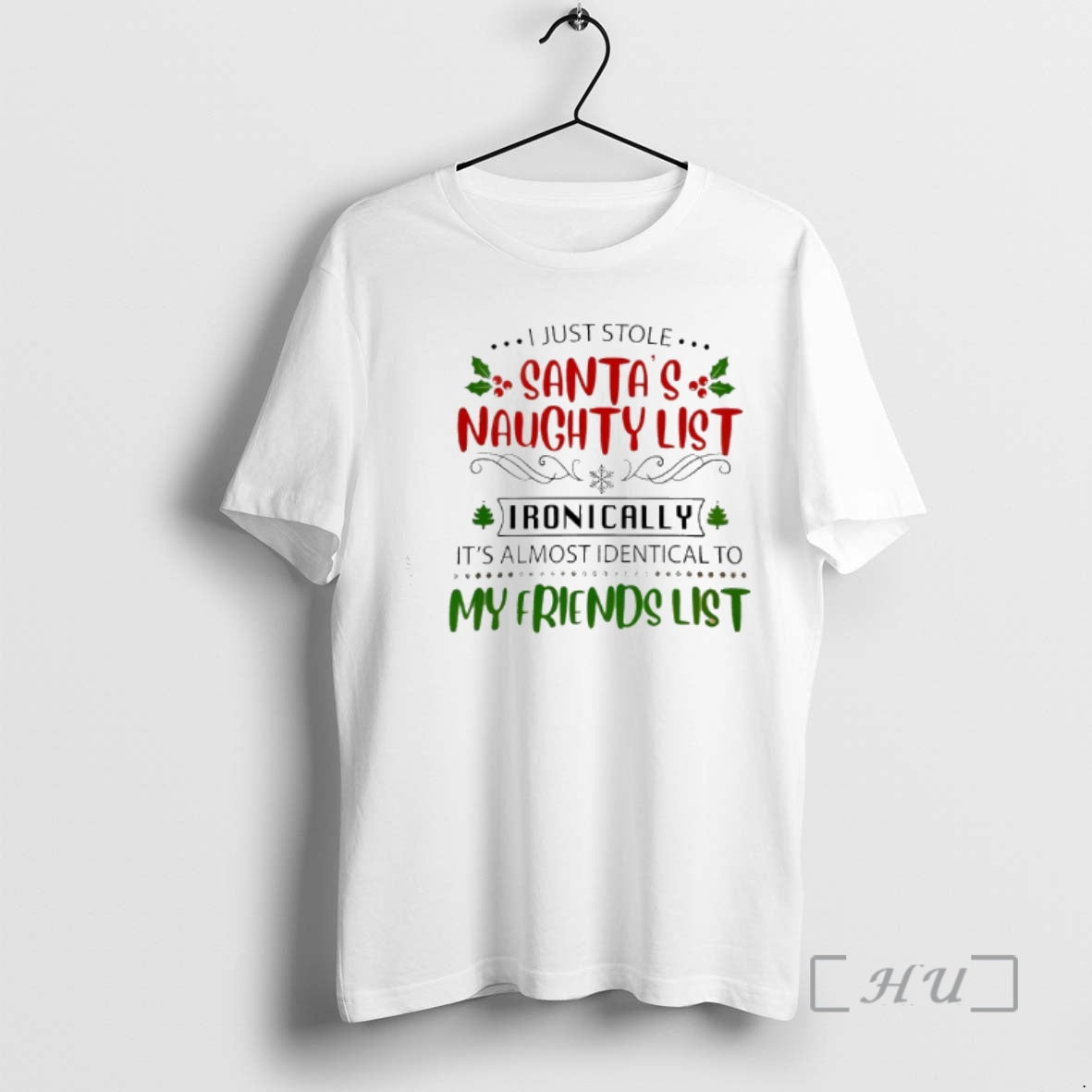 Officials I Just Stole Santas Naughty List Ironically Its Almost Identical To My Friends List T-Shirts, Hoodie, Sweatshirt