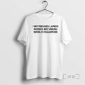 Officials I Witnessed Lando Norris Becoming World Champion T-Shirts, Hoodie, Sweatshirt | CiraTrend.com
