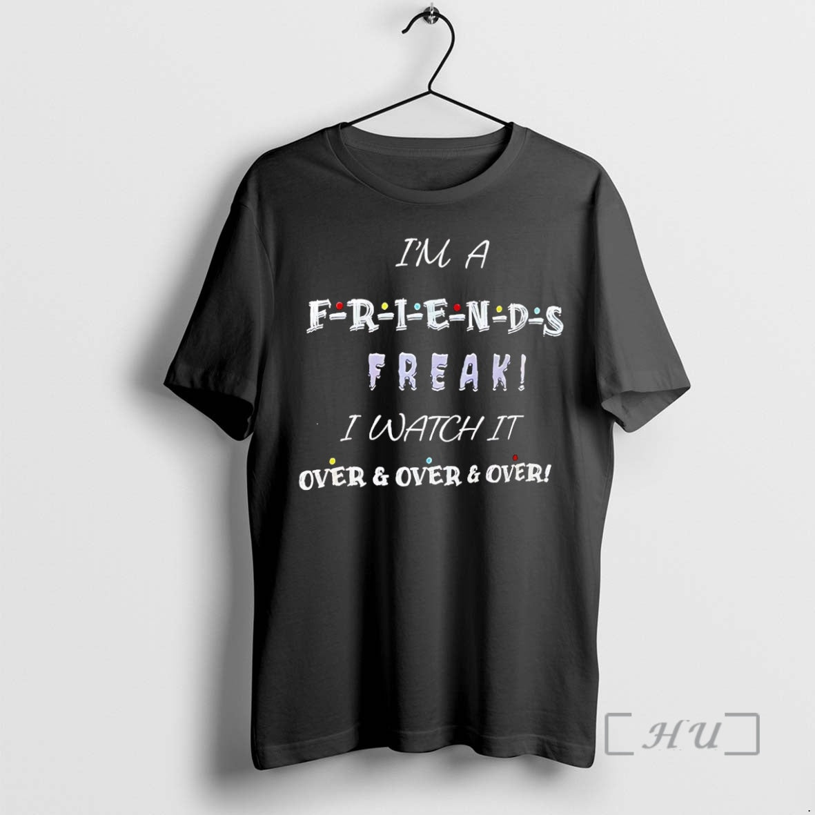 Officials Im A Friends Freak I Watch It Over And Over Premium T Shirts Sweater Hoodie, Sweatshirt | CiraTrend.com