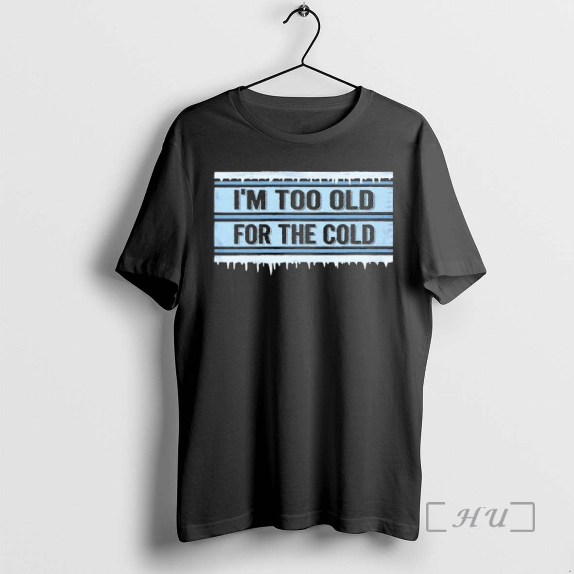 Officials Im Too Old For The Cold T-Shirts, Hoodie, Sweatshirt | CiraTrend.com