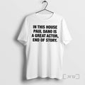 Officials In This House Paul Dano Is A Great Actor End Of Story Premium T-Shirts, Hoodie, Sweatshirt | CiraTrend.com