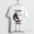 Officials Its Flamingo Oclock T-Shirts, Hoodie, Sweatshirt | CiraTrend.com