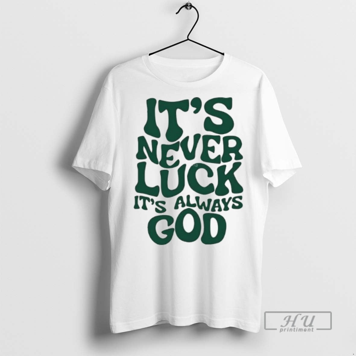 Officials Its Never Luck Its Always God Tee Shirt