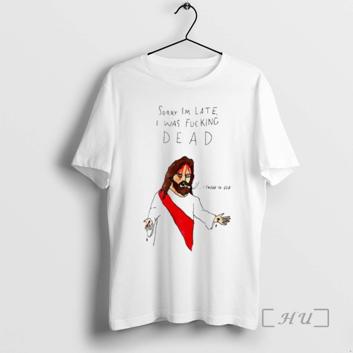 Officials Jesus Sorry Im Late I Was Fucking Dead Paint T-Shirts, Hoodie, Sweatshirt | CiraTrend.com