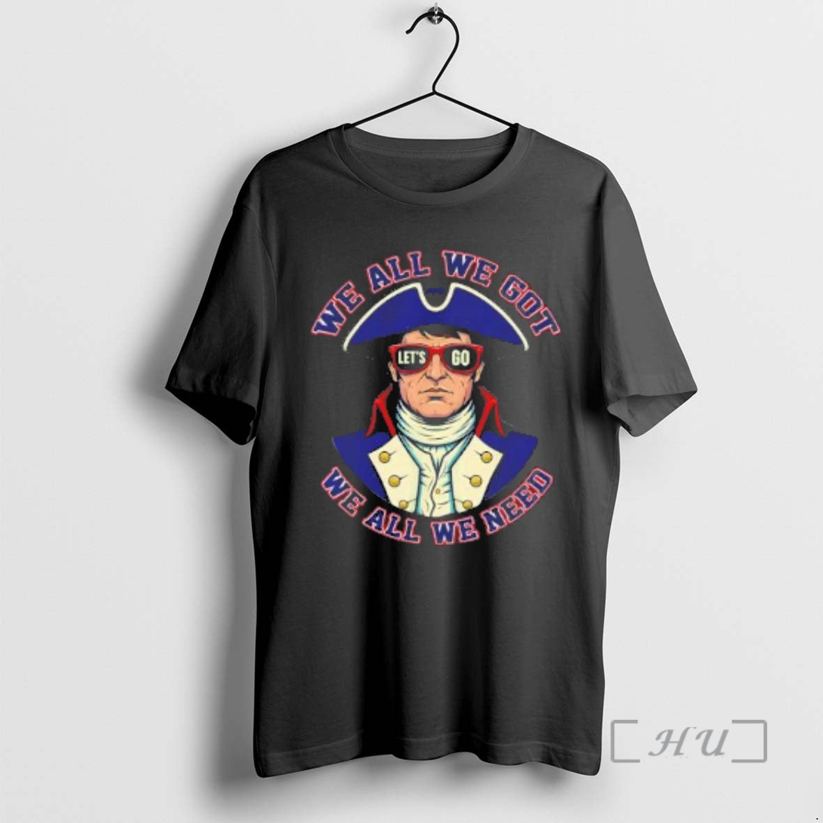 Officials Lets Go Patriots We All We Got We All We Need Premium T Shirts Hoodie, Sweatshirt | CiraTrend.com