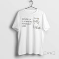 Officials Mentally Elsewhere Physically Here Cat T-Shirts, Hoodie, Sweatshirt | CiraTrend.com