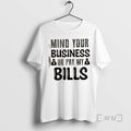 Officials Mind Your Business Or Pay My Bills Quote Text T-Shirts, Hoodie, Sweatshirt | CiraTrend.com