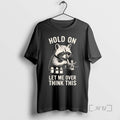 Officials Miniature Painting Hold On Let Me Overthink This Raccoon Art Premium T Shirts Sweater Hoodie, Sweatshirt