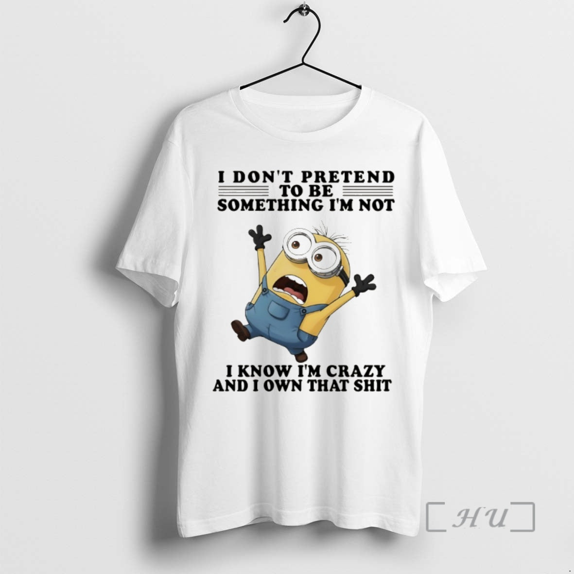 Officials Minion I Dont Pretend To Be Something Im Not I Know Im Crazy And T-Shirts, Hoodie, Sweatshirt | CiraTrend.com