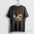 Officials Minion Its Not My Fault You Thought I Was Normal Youve Had Enough Time T-Shirts, Hoodie, Sweatshirt | CiraTrend.com