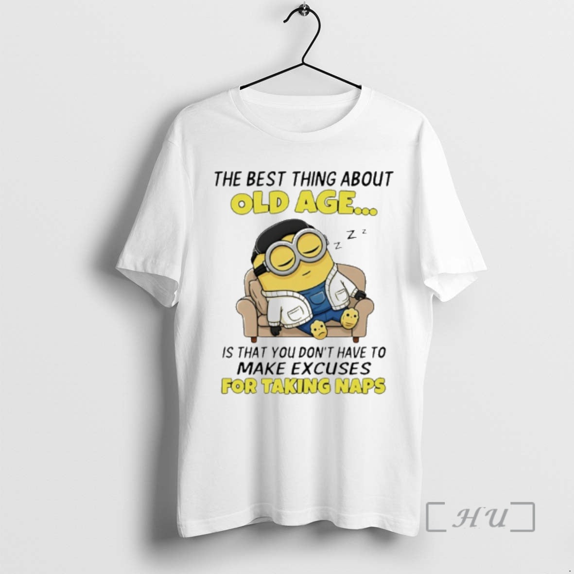 Officials Minion The Best Thing About Old Age Is That You Dont Have To Make T-Shirts, Hoodie, Sweatshirt | CiraTrend.com