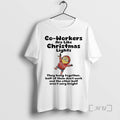 Officials Minions Co Workers Are Like Christmas Lights They Hang Togerther Half Of Them Dont T-Shirts, Hoodie, Sweatshirt