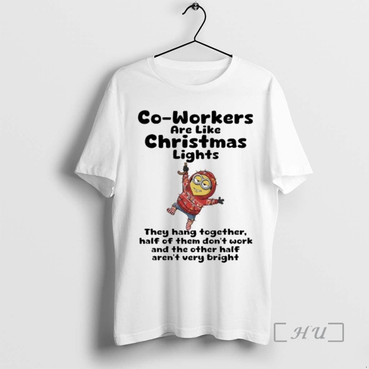 Officials Minions Co Workers Are Like Christmas Lights They Hang Togerther Half Of Them Dont T-Shirts, Hoodie, Sweatshirt