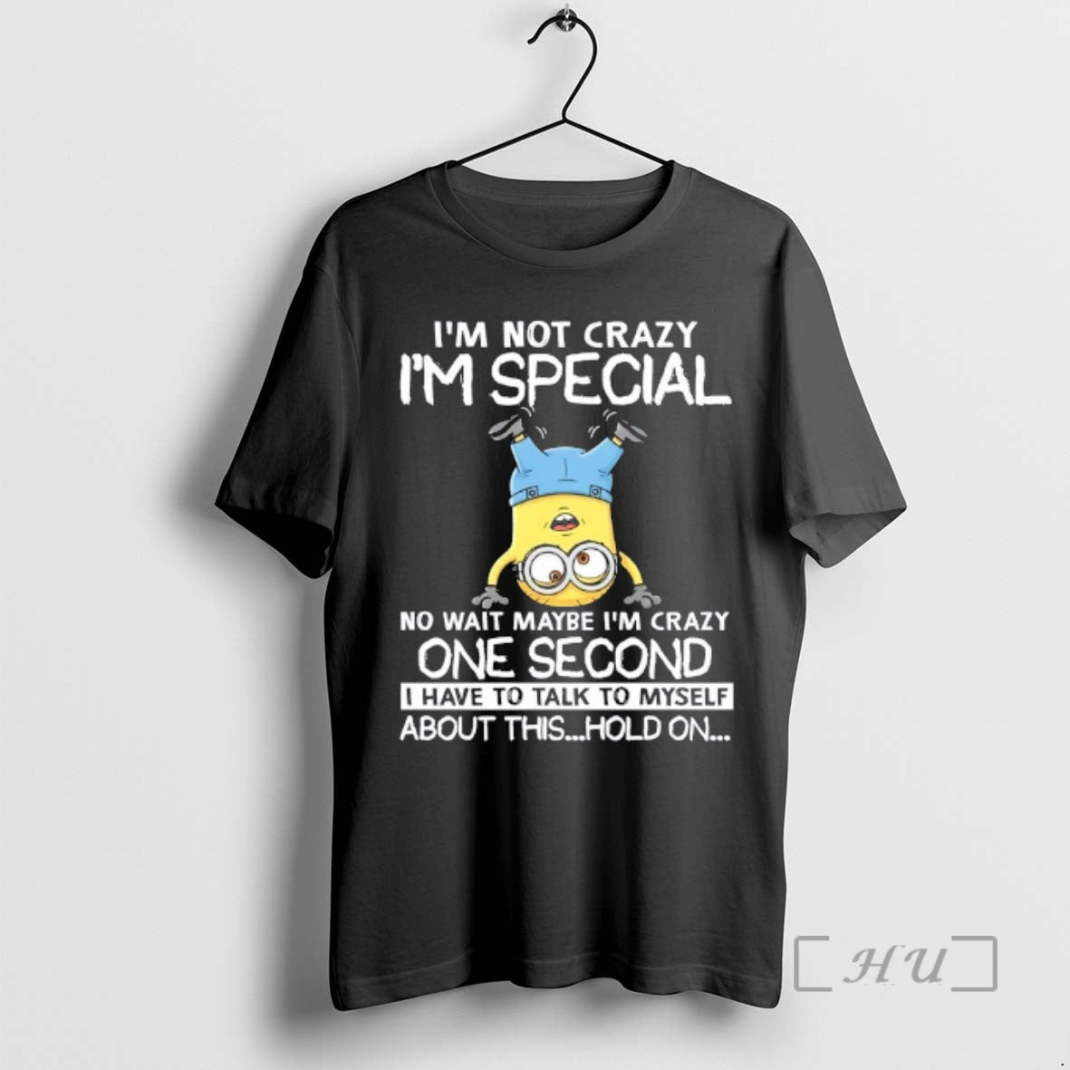 Officials Minions Im Not Crazy Im Special No Wait Maybe Im Crazy One Second T-Shirts, Hoodie, Sweatshirt | CiraTrend.com