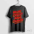 Officials Mujhe Credit Nahi Chahiye T-Shirts, Hoodie, Sweatshirt | CiraTrend.com