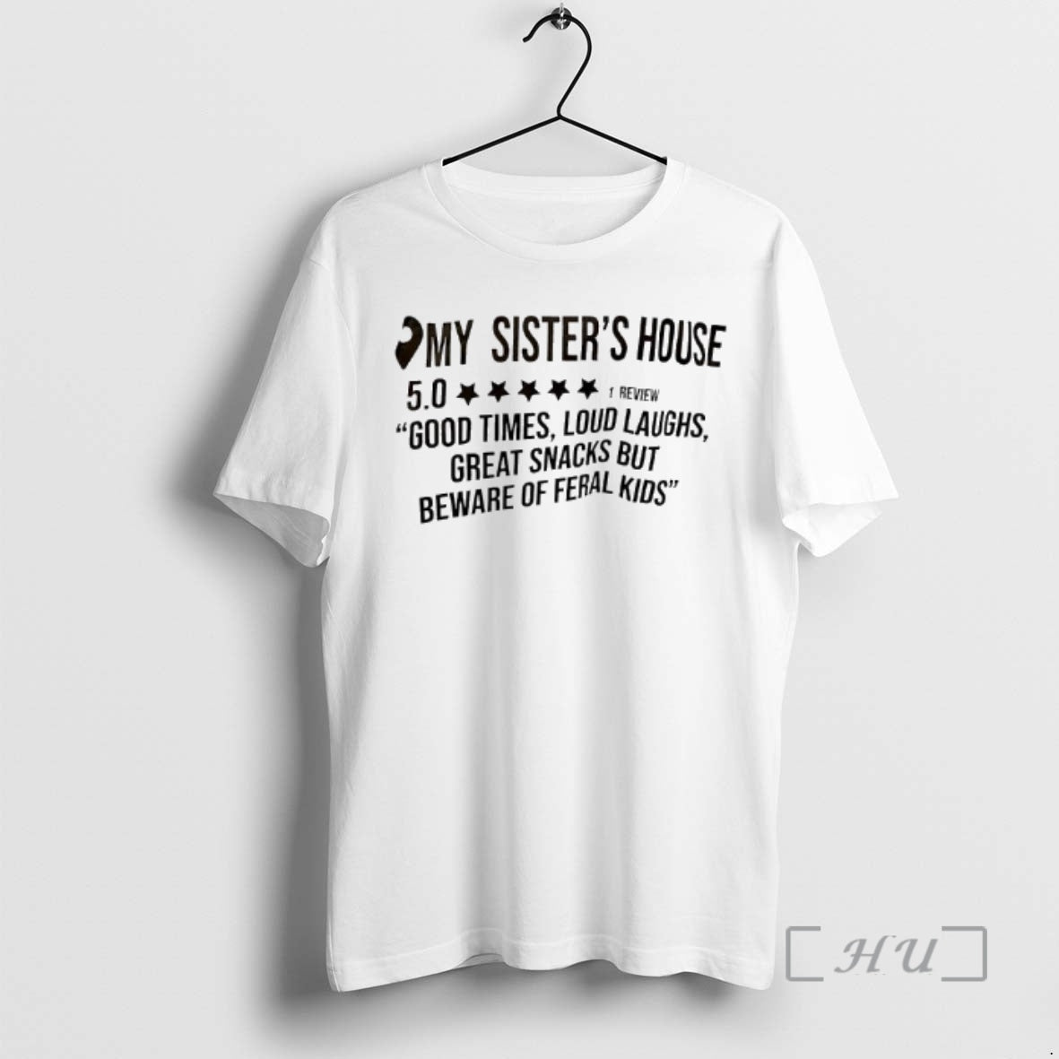 Officials My Sisters House Good Times Loud Laughs Great Snacks But Beware Of Feral Kids T-Shirts, Hoodie, Sweatshirt