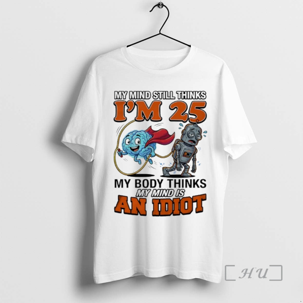 Officials My Mind Still Thinks Im 25 My Body Thinks My Minds Is An Idiot T-Shirts, Hoodie, Sweatshirt | CiraTrend.com