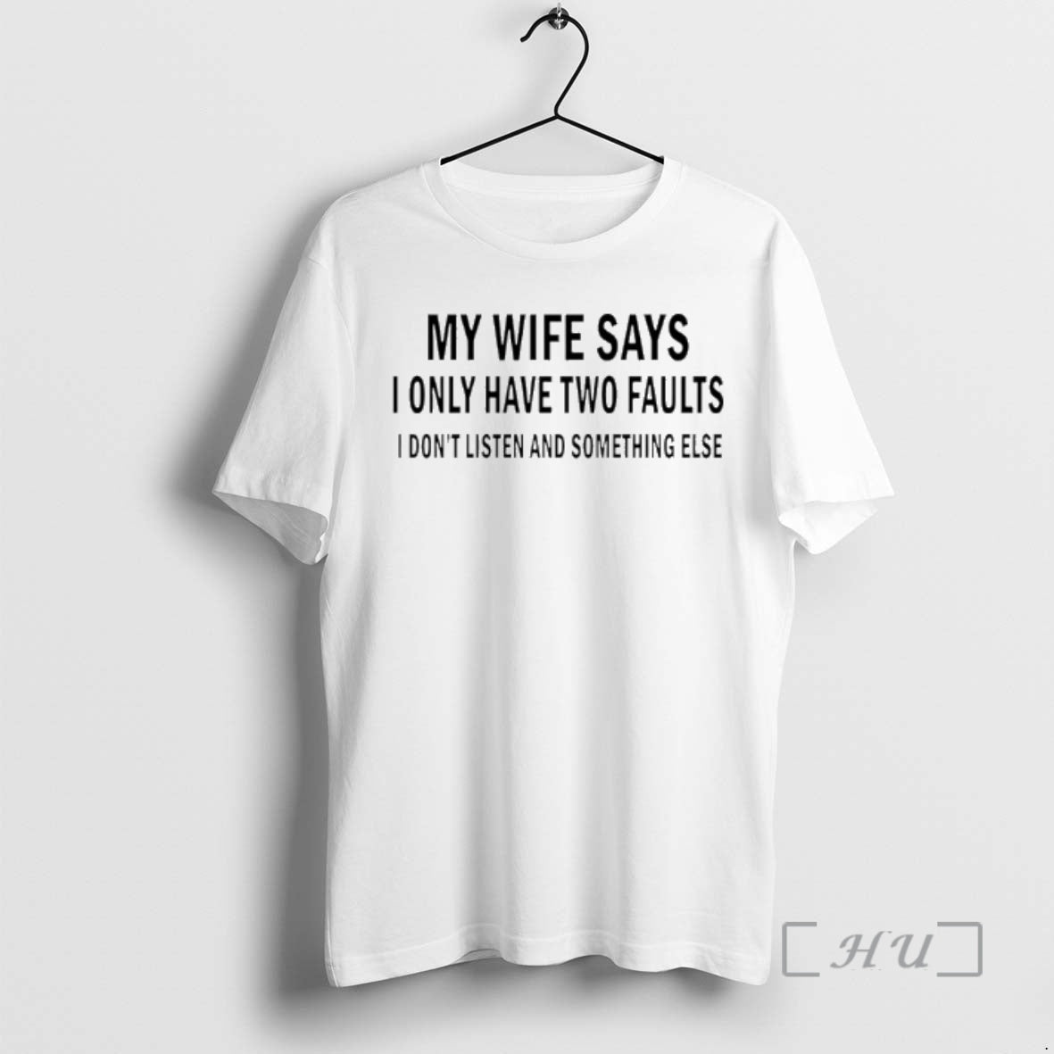 Officials My Wife Says I Only Have Two Faults I Dont Listen And Something Else T-Shirts, Hoodie, Sweatshirt | CiraTrend.com